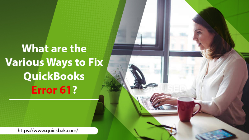 What Are the Various Ways to Fix QuickBooks Error 61?