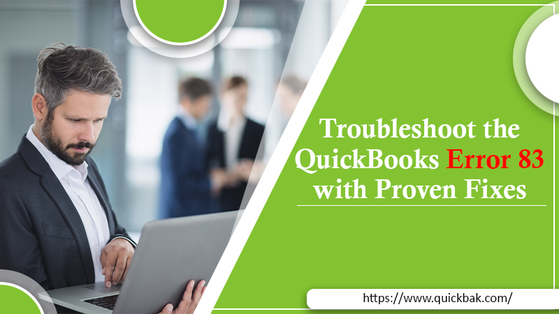Troubleshoot the QuickBooks Error 83 with Proven Fixes