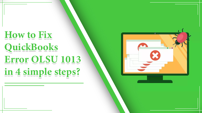 How to Fix QuickBooks Error OLSU 1013 in 4 Simple Steps?