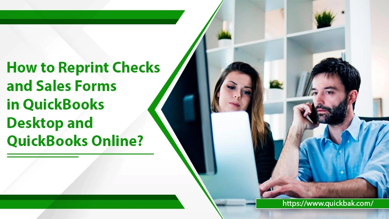Can I Reprint Checks in QuickBooks? and Print Sales Forms and Clear Checks?