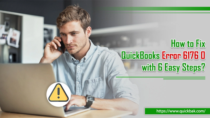 How to Fix QuickBooks Error 6176 0 with 6 Easy Steps?